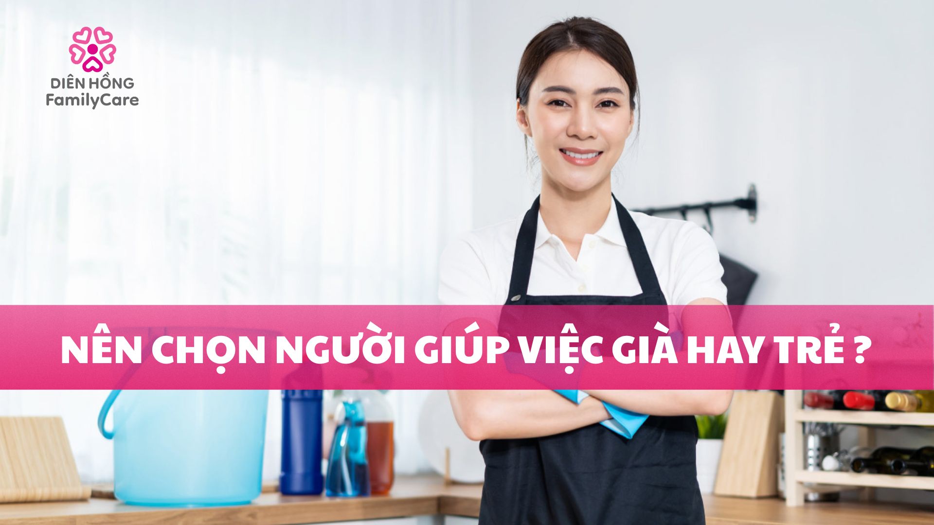 Nên chọn người giúp việc