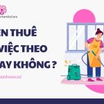 Có nên thuê giúp việc theo giờ hay không