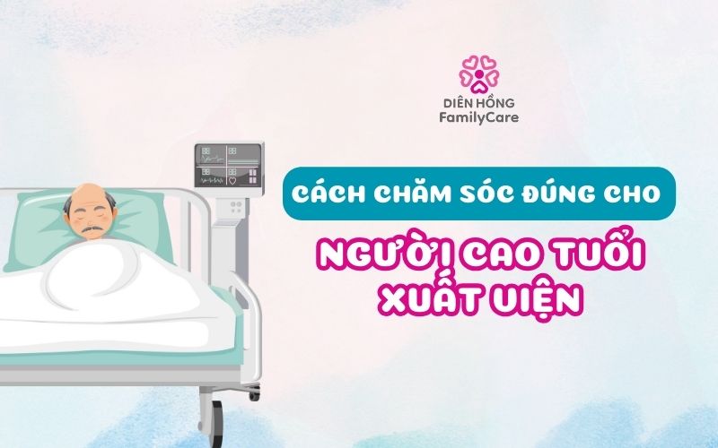 cach-cham-soc-dung-cho-nguoi-cao-tuoi-xuat-vien